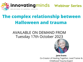 The complex relationship between Halloween and trauma - October Webinar 2023