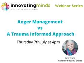 Anger management Vs a trauma informed approach, 7th July  2022